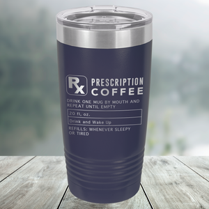 Prescription for Coffee Custom Engraved Tumbler, Water Bottle, Stemless Wine Glass, Pilsner, Pint Mug