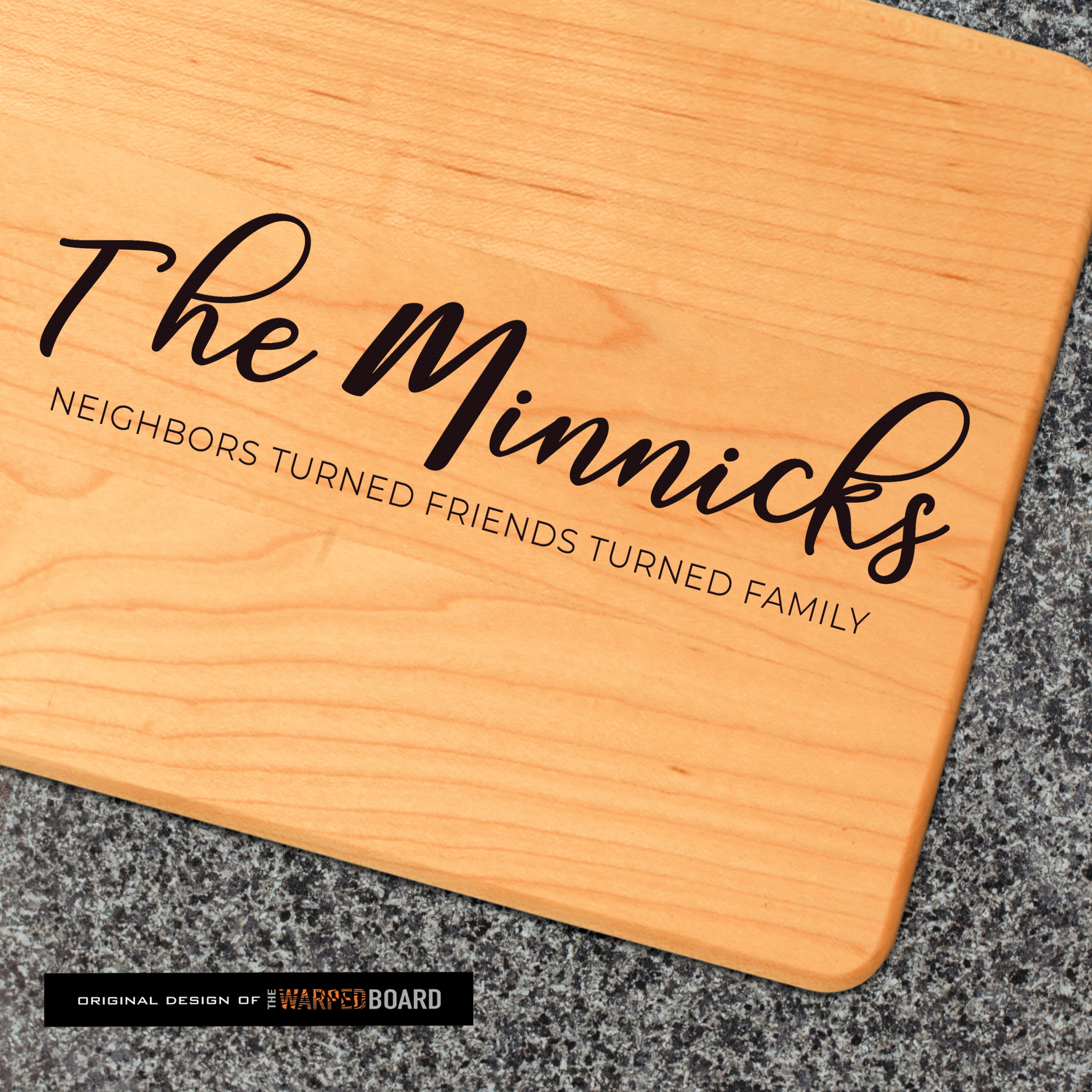 Neighbor Turned Friend Turned Family Maple Cutting Board