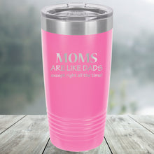 Load image into Gallery viewer, Moms are Like Dads Except Right all the Time Custom Engraved Tumbler, Water Bottle, Stemless Wine Glass, Pilsner, Pint Mug
