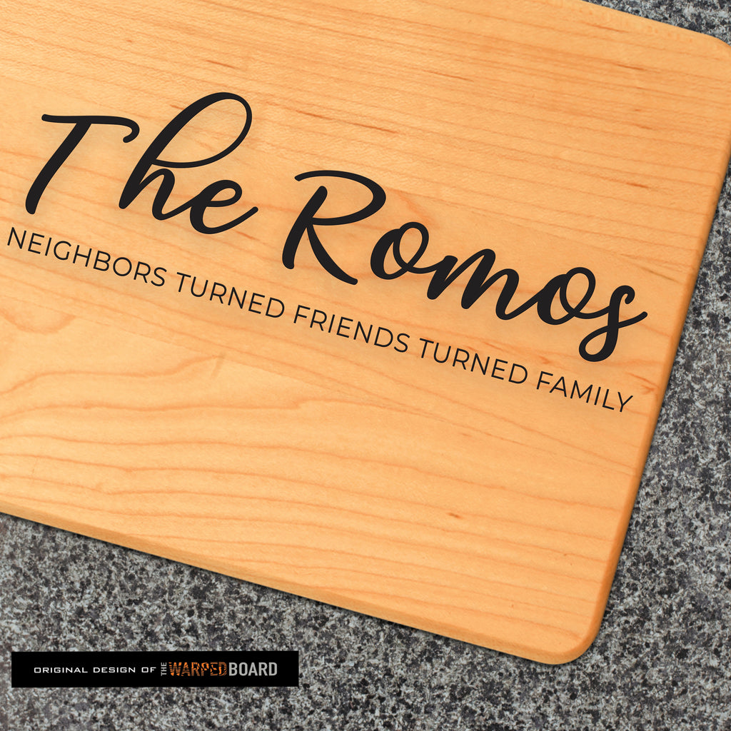 Neighbor Turned Friend Turned Family Maple Cutting Board