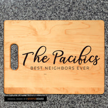 Load image into Gallery viewer, Custom Housewarming Gift | Best Neighbor Ever Maple Cutting Board
